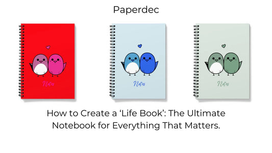 How to Create a ‘Life Book’: The Ultimate Notebook